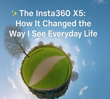 ✨ The Insta360 X5: How It Changed the Way I See Everyday Life