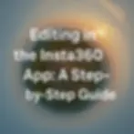 Editing in the Insta360 App: A Step-by-Step Guide