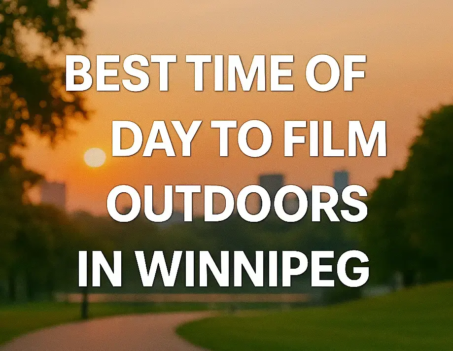 Best Time of Day to Film Outdoors in Winnipeg