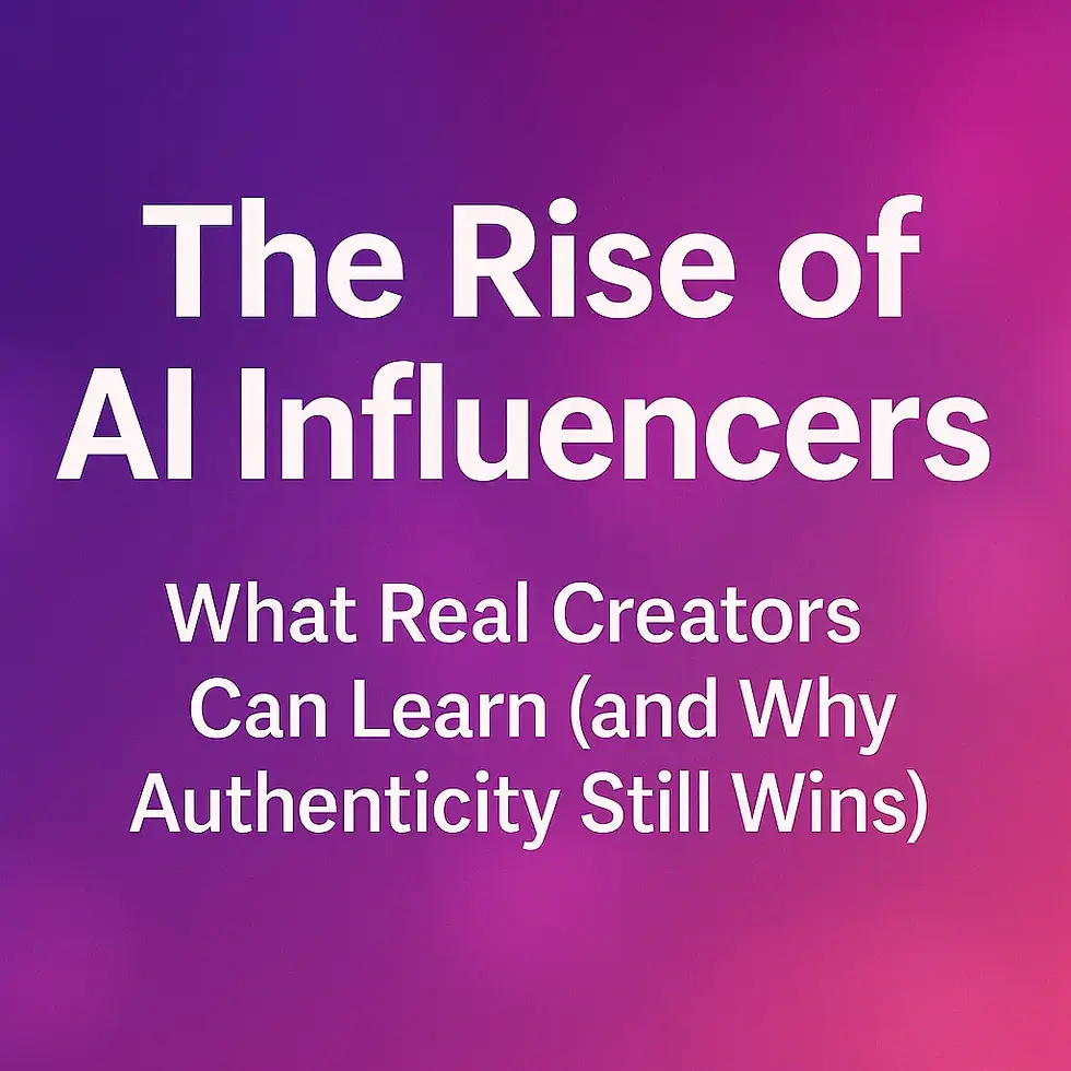 The Rise of AI Influencers — What Real Creators Can Learn (and Why Authenticity Still Wins)