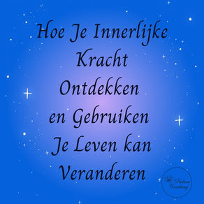 Hoe Je Innerlijke Kracht Ontdekken en Gebruiken Je Leven Kan Veranderen