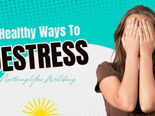 Healthy Ways to De-Stress: Nurturing Your Well-being
