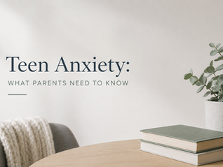 Teen Anxiety: What Parents Need to Know