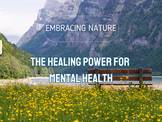 Embracing Nature: The Healing Power for Mental Health