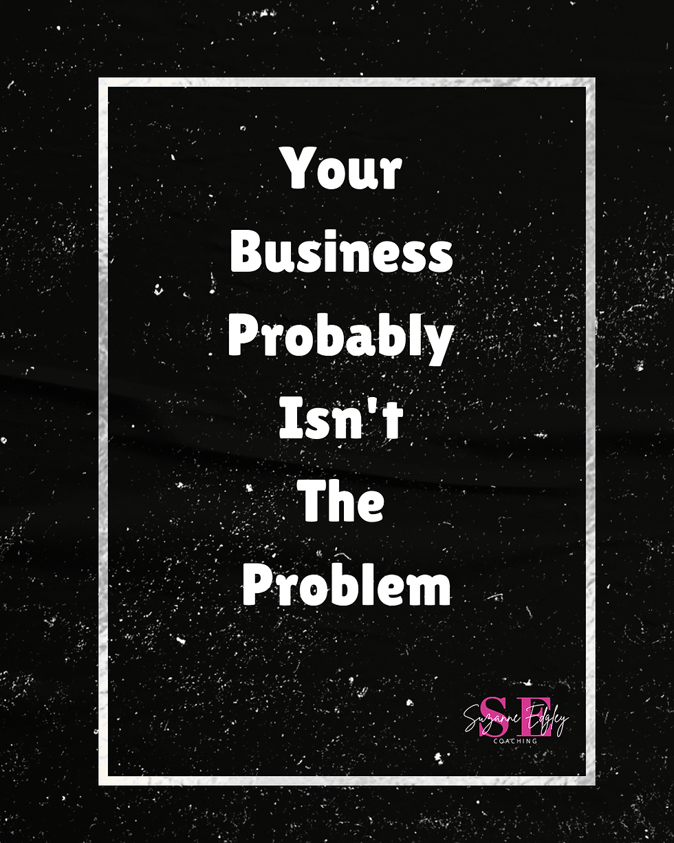 Your business probably isn't the problem