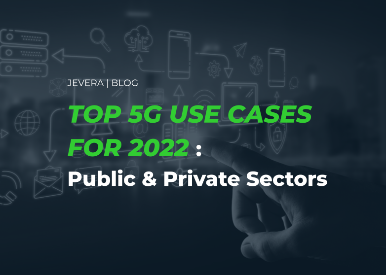 Top 5G Use Cases for 2022 Public & Private Sectors