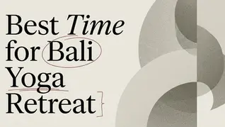 Best Time to Visit Bali for a Yoga Retreat