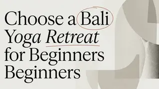 How to Choose a Bali Yoga Retreat for Beginners