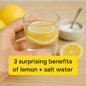 Why I Drink a Shot of Lemon + Salt Water Every Morning