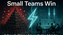 Split-screen illustration showing chaotic corporate bureaucracy on the left versus a fast, efficient small technical team on the right, with a lightning bolt breaking through — representing "Small Teams Win: Collapse the Distance Between Problem & Solution"