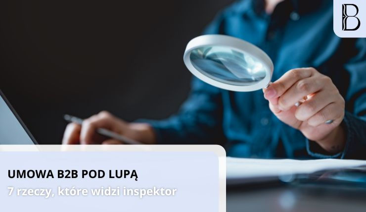 Kontrola PIP - 7 sygnałów ryzyka w umowie B2B