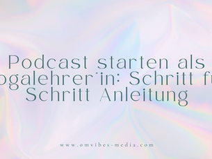 Podcast starten als Yogalehrer*in: Schritt für Schritt Anleitung