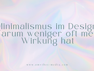 Minimalismus im Design: Warum weniger oft mehr Wirkung hat