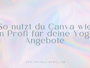 So nutzt du Canva wie ein Profi für deine Yoga-Angebote