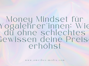 Money Mindset für Yogalehrer*innen: Wie du ohne schlechtes Gewissen deine Preise erhöhst