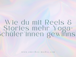 Wie du mit Reels & Stories mehr Yoga-Schüler*innen gewinnst