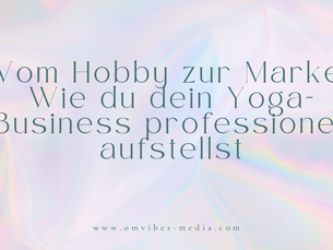 Vom Hobby zur Marke: Wie du dein Yoga-Business professionell aufstellst