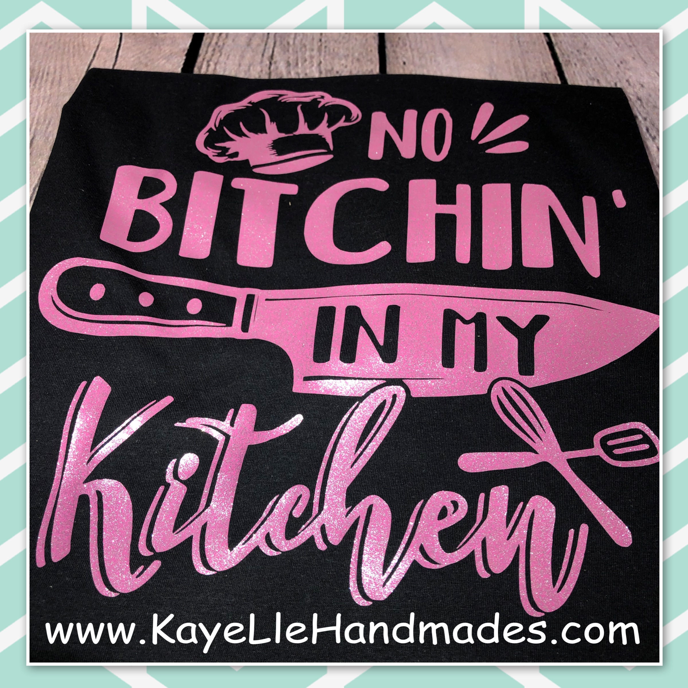 ADULT - Vinyl Shirt - Saying Shirt - No Bitching in my Kitchen
