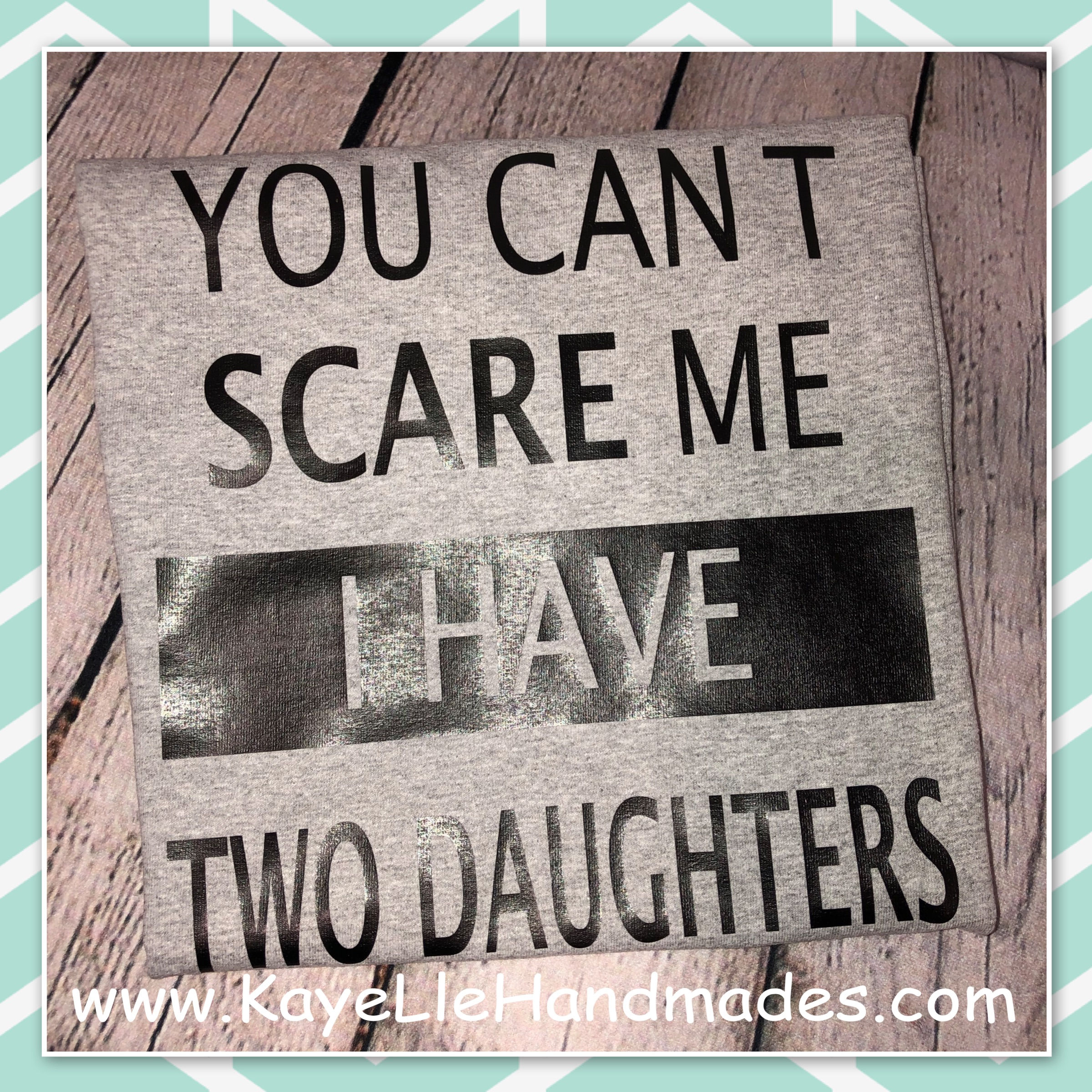 ADULT - Vinyl Shirt - Saying Shirt - Father - Dad - You Can't Scare Me