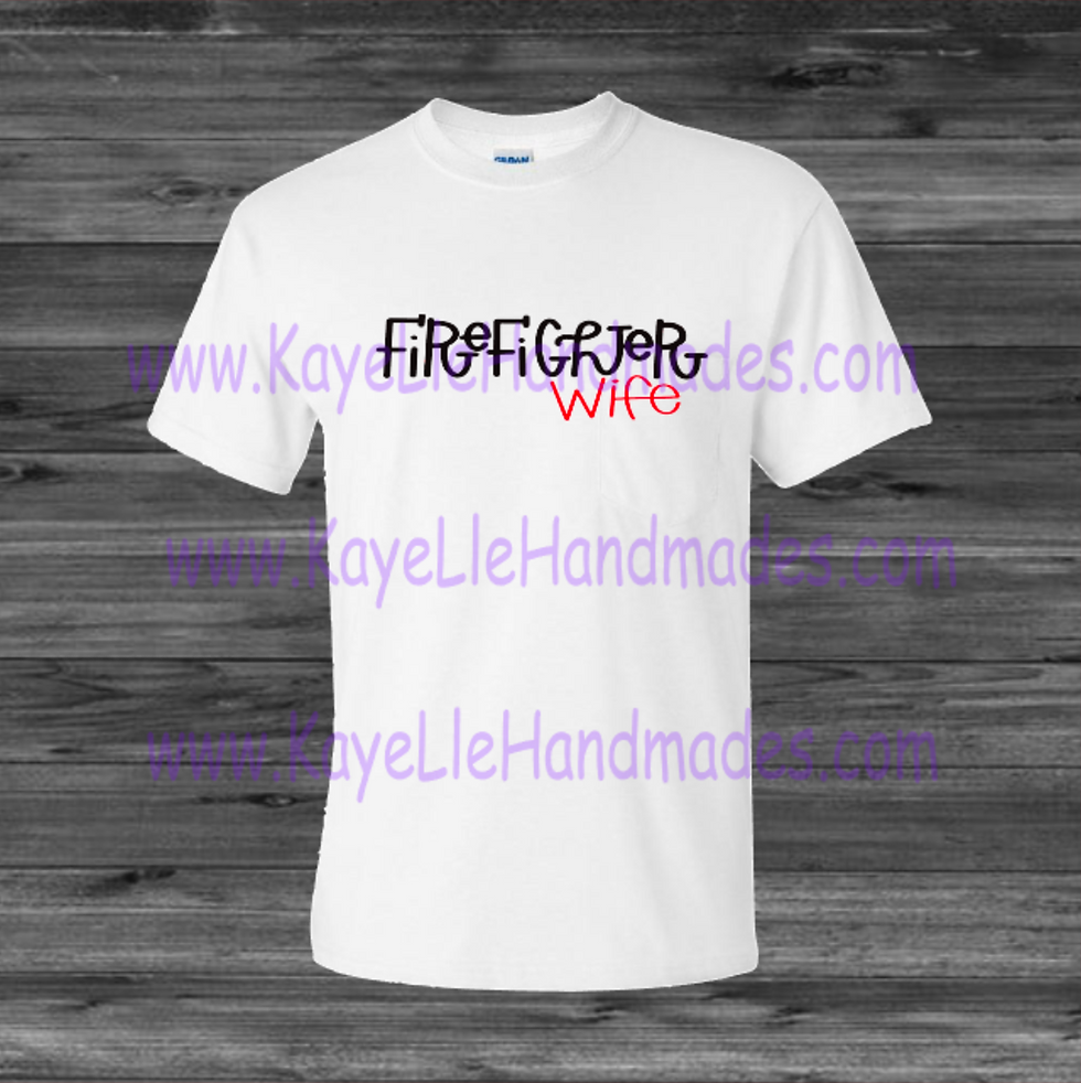 ADULT - Vinyl Shirt - Saying Shirt -Firefighter Wife