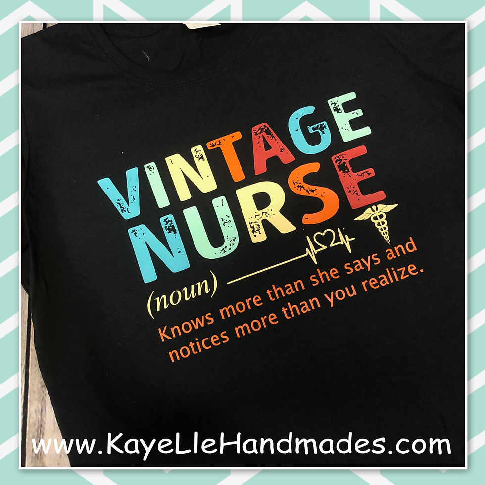 ADULT - Vinyl Shirt - Saying Shirt - Vintage Nurse