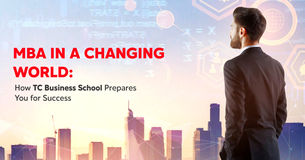 MBA in a Changing World: How TC Business School Prepares You for Success