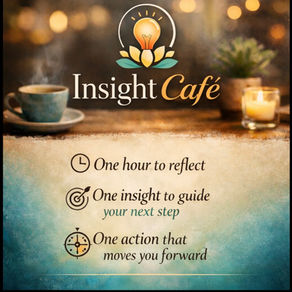 Join me for Insight Café: A Space to Think Clearly