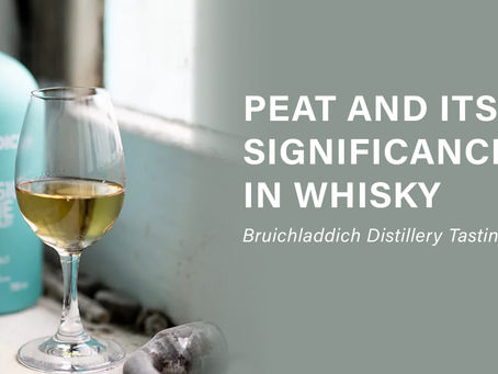 PEAT AND ITS SIGNIFICANCE IN WHISKY : Bruichladdich Distillery Tasting