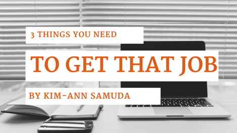 The 3 Things You Need To Get THAT Job!