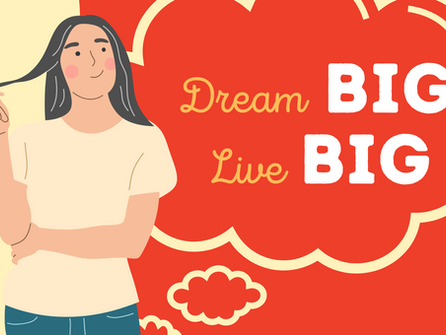 Dream Big, Live Big
