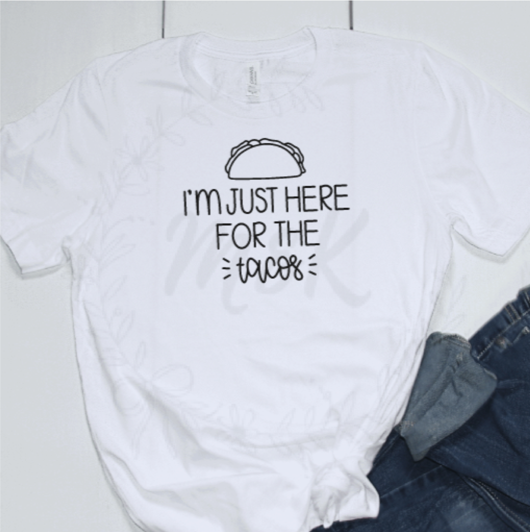 I'm Just Here for the Tacos T-Shirt