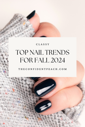 The Top Nail Trends for Fall 2024: A Chic Guide for Classy Women
