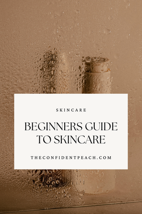 The Beginner's Guide to Starting a Skincare Routine