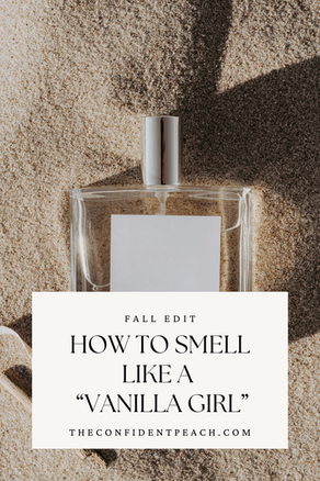 How To Smell Like a "Vanilla Girl"