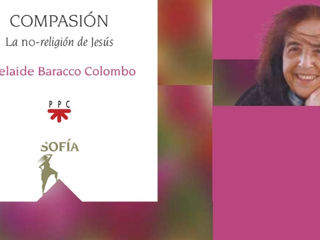 Presentación del libro: "Compasión. La no-religión de Jesús" de Adelaide Baracco Colombo