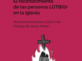 "El reconocimiento de las personas LGTBIQ+ en la Iglesia", de Montserrat Escribano y Enric Vilà