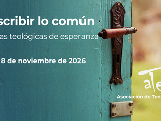Jornadas ATE 2026 "Reescribir lo común. Narrativas teológicas de esperanza" 7-8 Noviembre 2026 Madrid