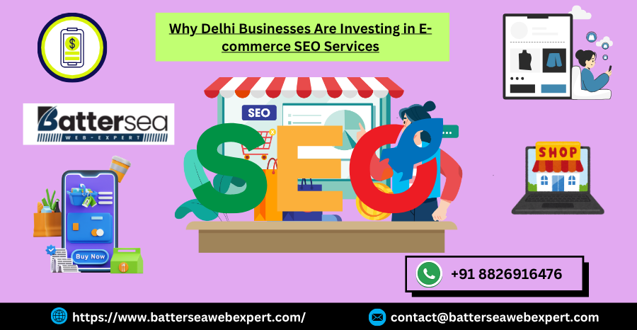 Why Delhi Businesses Are Investing in E-commerce SEO Services