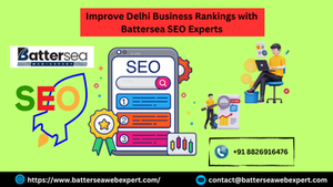 Improve Delhi Business Rankings with Battersea SEO Experts