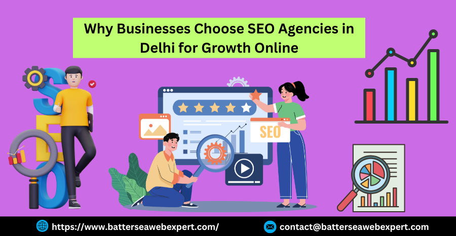 Why Businesses Choose SEO Agencies in Delhi for Growth Online