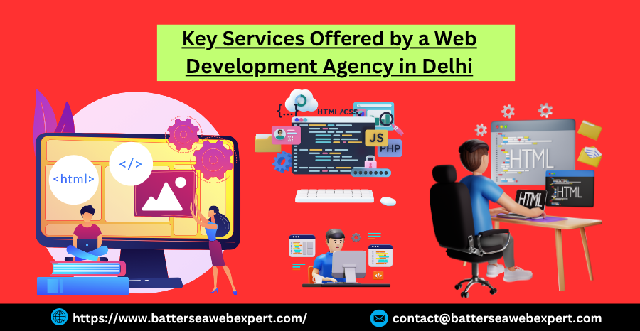 Key Services Offered by a Web Development Agency in Delhi