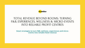 Total Revenue Beyond Rooms: Turning F&B, Experiences, Wellness & Micro-Events into Reliable Profit Centre
