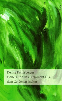 Fidibus und das Pergament aus dem Goldenen Psalter by Denise Remisberger