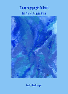 Die reisegeplagte Reliquie by Denise Remisberger