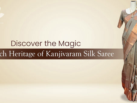 The Legacy of Kanjivaram Silk Saree - A Journey Through Silk and Tradition