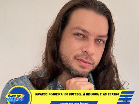 Ricardo Nogueira: Do Futebol à Biologia e ao Teatro