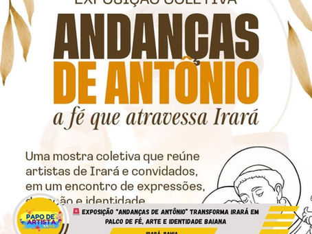 🚨 EXPOSIÇÃO “ANDANÇAS DE ANTÔNIO”