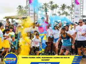 “Corrida Colorida: Saúde, Solidariedade e Alegria nas Ruas de Salvador!”