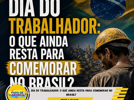 Dia do Trabalhador: o que ainda resta para comemorar no Brasil?