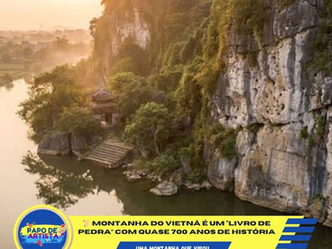 📜 MONTANHA DO VIETNÃ É UM “LIVRO DE PEDRA”